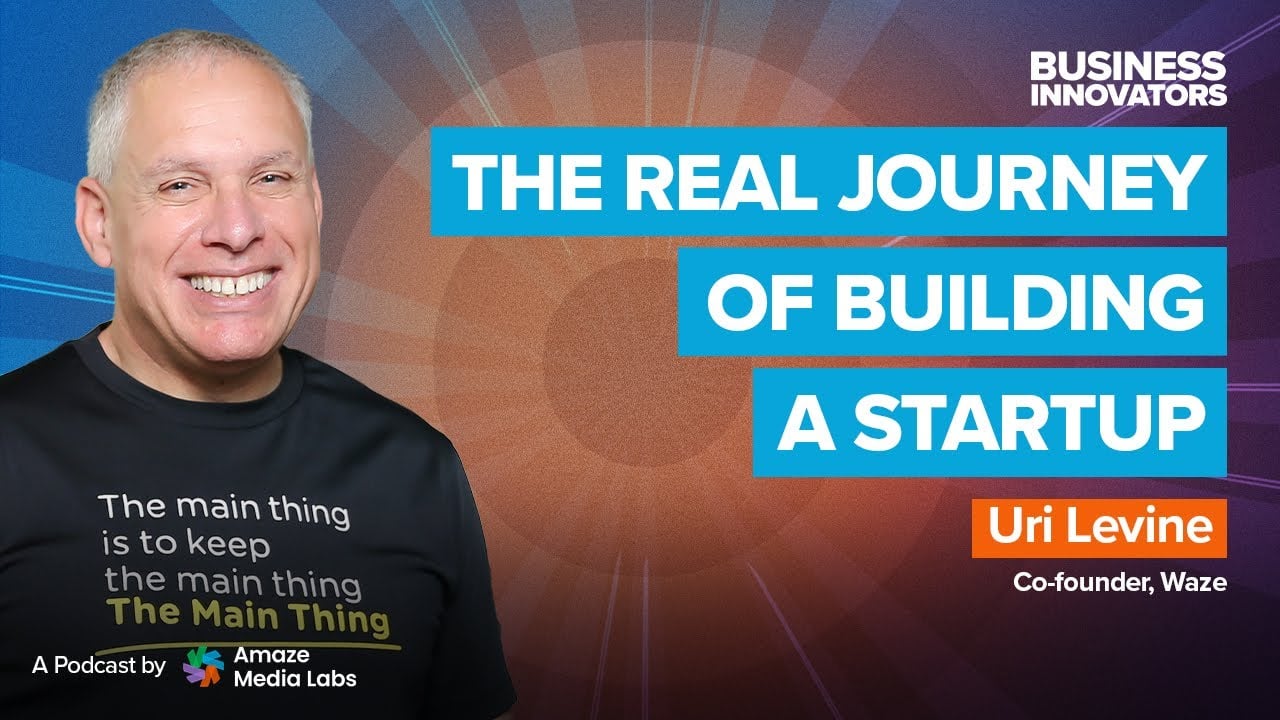 The Real Journey of Building a Startup with Uri Levine — video