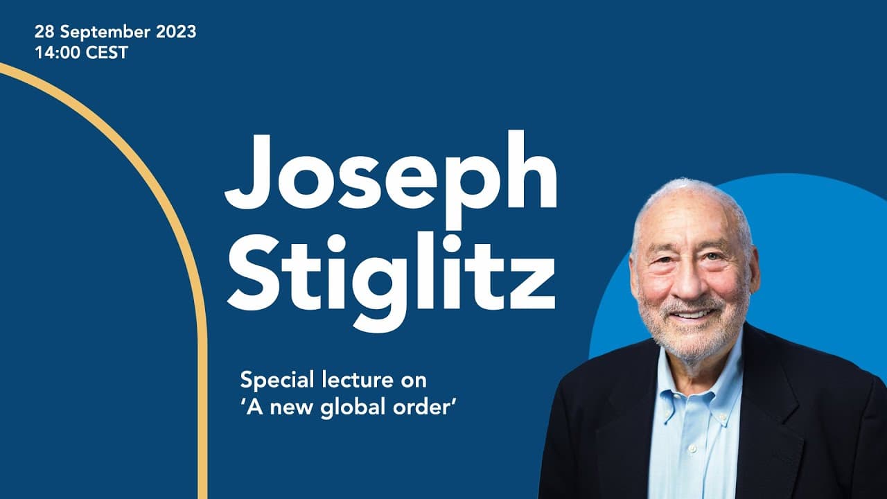 Nobel Prize laureate Joseph Stiglitz | A new global order: on post-neoliberal globalisation — video